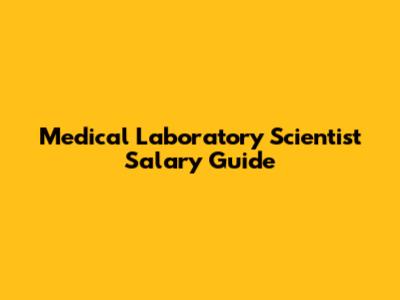 Medical Laboratory Scientist Salary Guide