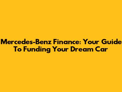Mercedes-Benz Finance: Your Guide To Funding Your Dream Car