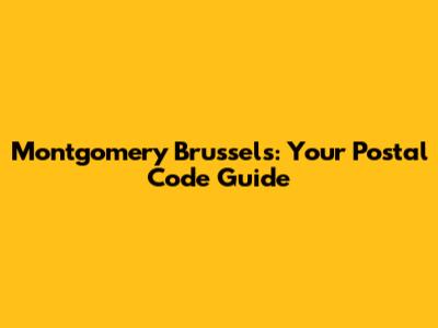 Montgomery Brussels: Your Postal Code Guide