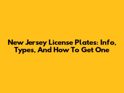 New Jersey License Plates: Info, Types, And How To Get One