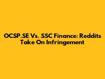 OCSP.SE Vs. SSC Finance: Reddit's Take On Infringement