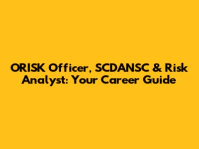 ORISK Officer, SCDANSC & Risk Analyst: Your Career Guide