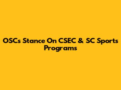 OSC's Stance On CSEC & SC Sports Programs