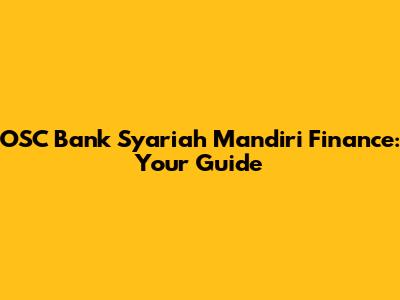 OSC Bank Syariah Mandiri Finance: Your Guide
