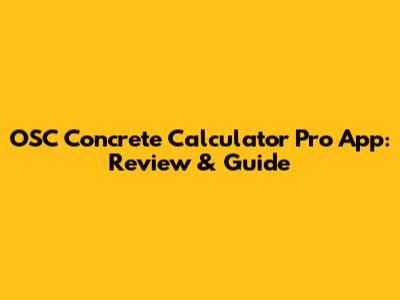OSC Concrete Calculator Pro App: Review & Guide