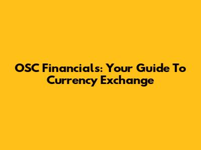 OSC Financials: Your Guide To Currency Exchange