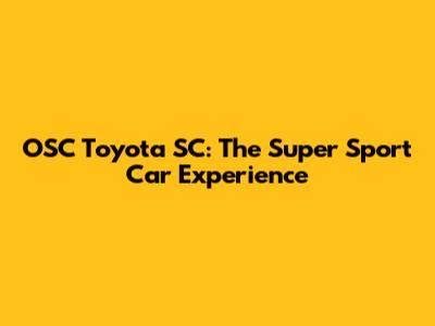 OSC Toyota SC: The Super Sport Car Experience