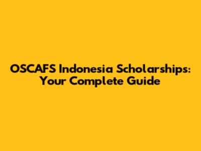 OSCAFS Indonesia Scholarships: Your Complete Guide