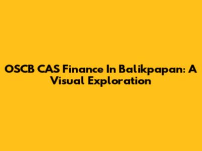 OSCB CAS Finance In Balikpapan: A Visual Exploration