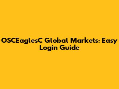 OSCEaglesC Global Markets: Easy Login Guide