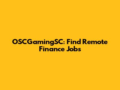 OSCGamingSC: Find Remote Finance Jobs
