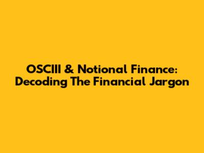 OSCIII & Notional Finance: Decoding The Financial Jargon