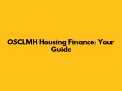 OSCLMH Housing Finance: Your Guide
