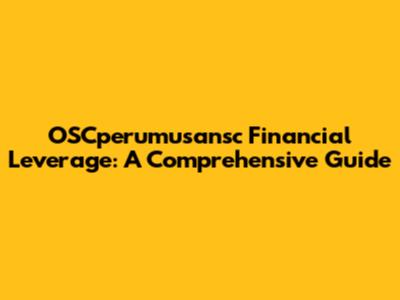 OSCperumusansc Financial Leverage: A Comprehensive Guide