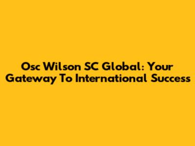 Osc Wilson SC Global: Your Gateway To International Success