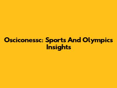 Osciconessc: Sports And Olympics Insights