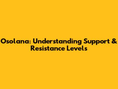 Osolana: Understanding Support & Resistance Levels