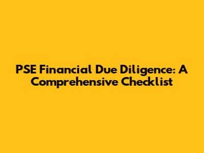 PSE Financial Due Diligence: A Comprehensive Checklist