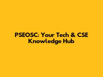PSEOSC: Your Tech & CSE Knowledge Hub