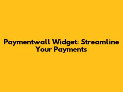 Paymentwall Widget: Streamline Your Payments