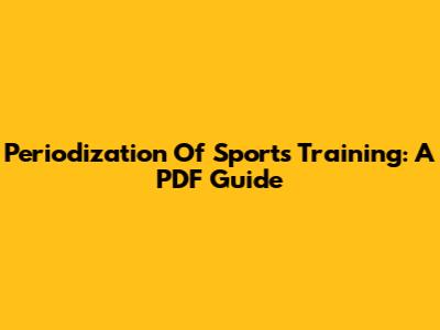Periodization Of Sports Training: A PDF Guide