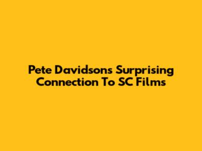 Pete Davidson's Surprising Connection To SC Films
