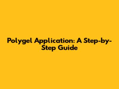 Polygel Application: A Step-by-Step Guide