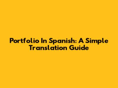 Portfolio In Spanish: A Simple Translation Guide