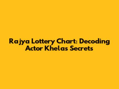 Rajya Lottery Chart: Decoding Actor Khela's Secrets