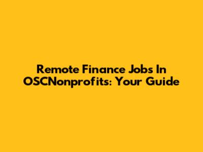 Remote Finance Jobs In OSCNonprofits: Your Guide