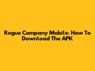 Rogue Company Mobile: How To Download The APK