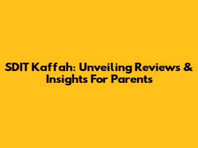 SDIT Kaffah: Unveiling Reviews & Insights For Parents