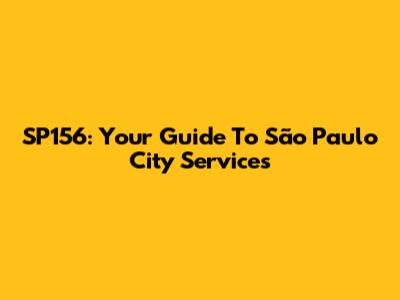SP156: Your Guide To São Paulo City Services