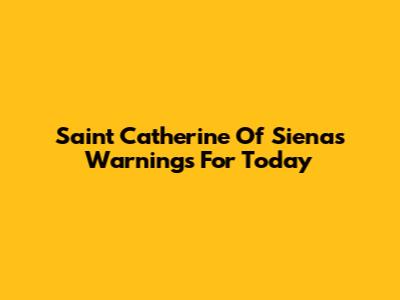 Saint Catherine Of Siena's Warnings For Today