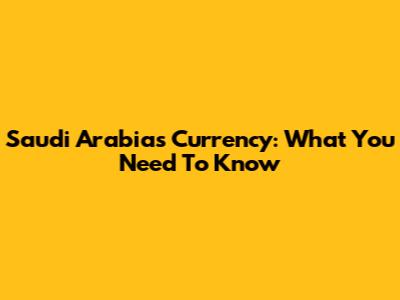 Saudi Arabia's Currency: What You Need To Know