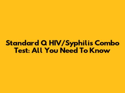 Standard Q HIV/Syphilis Combo Test: All You Need To Know