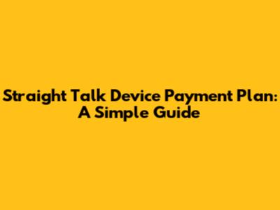 Straight Talk Device Payment Plan: A Simple Guide