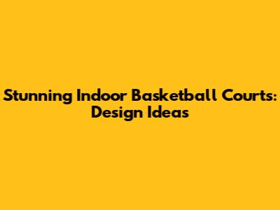 Stunning Indoor Basketball Courts: Design Ideas