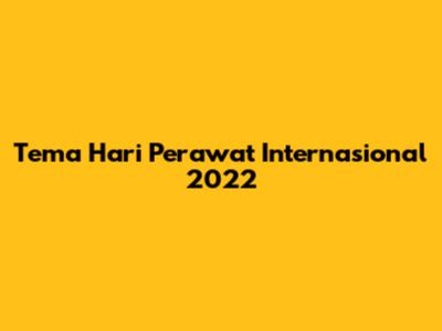 Tema Hari Perawat Internasional 2022