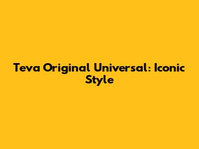 Teva Original Universal: Iconic Style