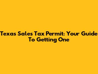 Texas Sales Tax Permit: Your Guide To Getting One