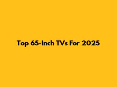 Top 65-Inch TVs For 2025