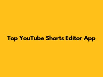 Top YouTube Shorts Editor App