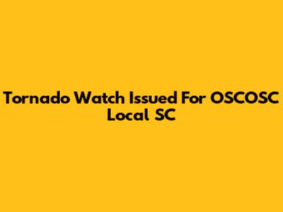 Tornado Watch Issued For OSCOSC Local SC