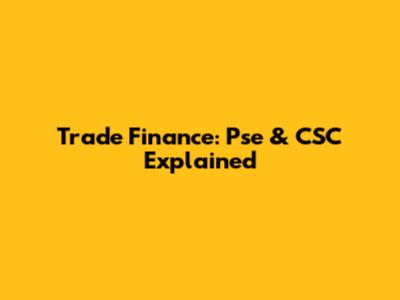 Trade Finance: Pse & CSC Explained