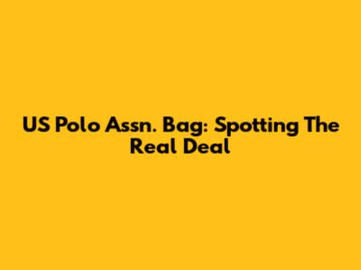 US Polo Assn. Bag: Spotting The Real Deal