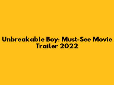 Unbreakable Boy: Must-See Movie Trailer 2022