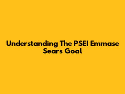 Understanding The PSEI Emmase Sears Goal