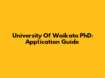 University Of Waikato PhD: Application Guide