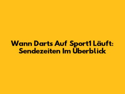Wann Darts Auf Sport1 Läuft: Sendezeiten Im Überblick